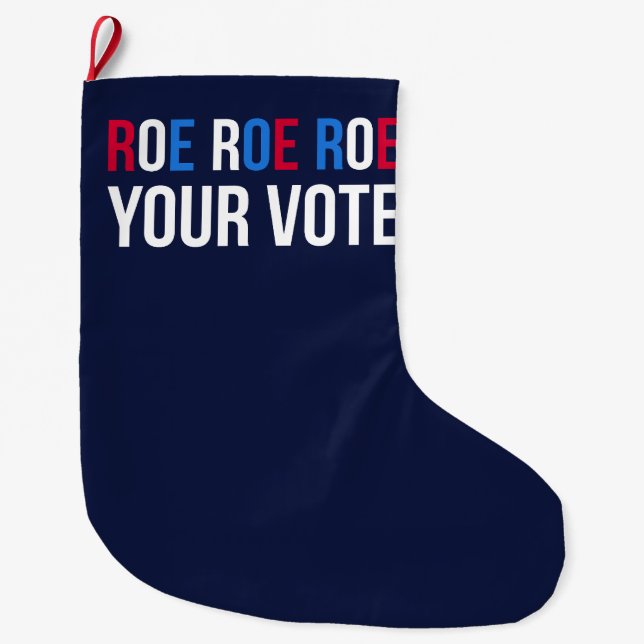 Roe Your Vote II Large Christmas Stocking (Front)