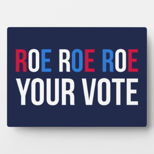Roe Your Vote II Plaque