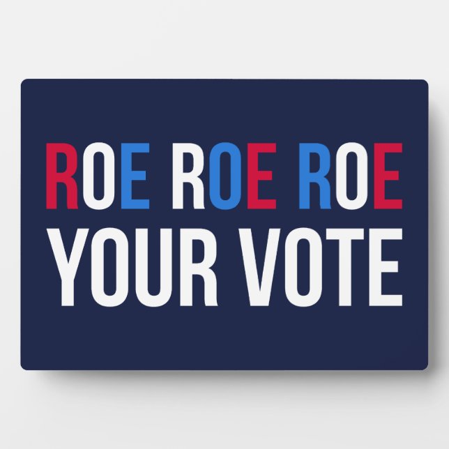 Roe Your Vote II Plaque (Front)