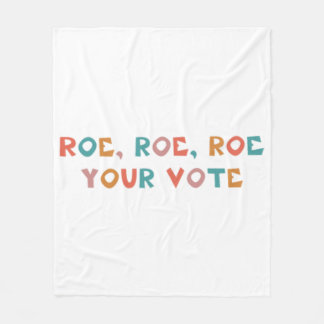 Roe Your Vote Pro Choice 99 Fleece Blanket