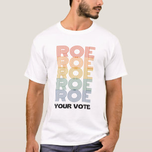 Roe Your Vote Pro Choice Women's Rights Feminist V T-Shirt