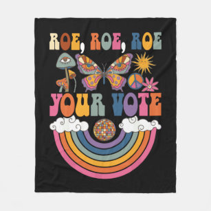 Roe Your Vote Pro Choice Women's Rights Radical Fe Fleece Blanket