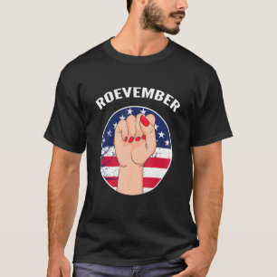 Roevember American Flag Female Fist Feminist Pro C T-Shirt