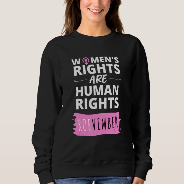 ROEvember   Feminist Women's Rights Are Human Righ Sweatshirt (Front)