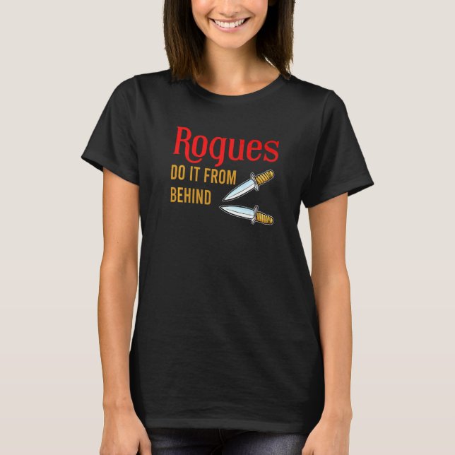 Rogues Do It From Behind Daggers Rpg T-Shirt (Front)