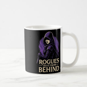 Rogues Do It From Behind Funny Rpg Tabletop Gaming Coffee Mug