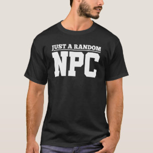 Role Playing Just A Random NPC T-Shirt