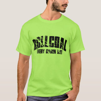 Roll Coal Every Day T-Shirt