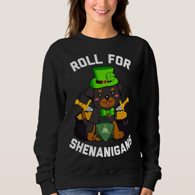 Roll For Shenanigans Rottweiler Dog D20 Rpg St Pat Sweatshirt (Front)