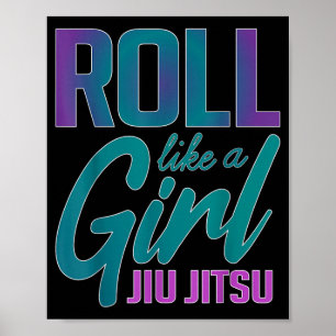 Roll Like a Girl BJJ Brazilian Jiu Jitsu Funny MMA Poster