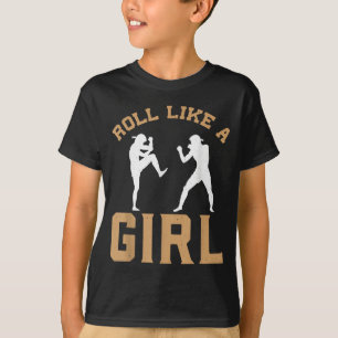 Roll Like A Girl Female Fighter Martial Arts T-Shirt