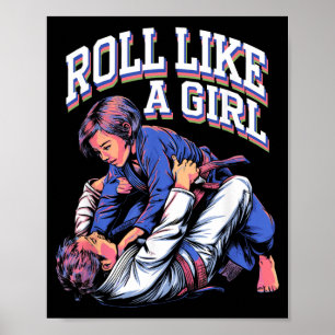 Roll Like a Girl Martial Arts Brazilian Jiu Jitsu Poster