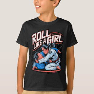 Roll Like a Girl Martial Arts Brazilian Jiu Jitsu T-Shirt