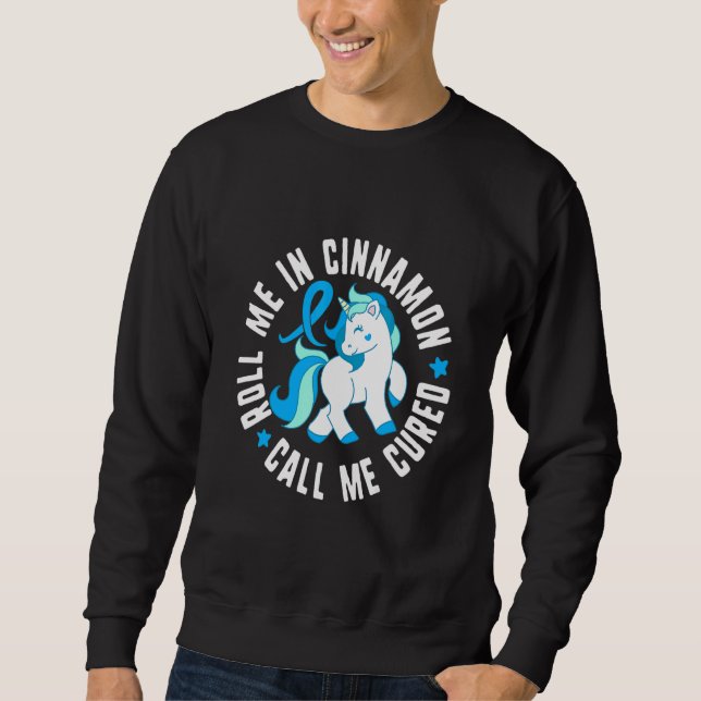Roll Me In Cinnamon Call Me Cured Diabetes T1 Awar Sweatshirt (Front)