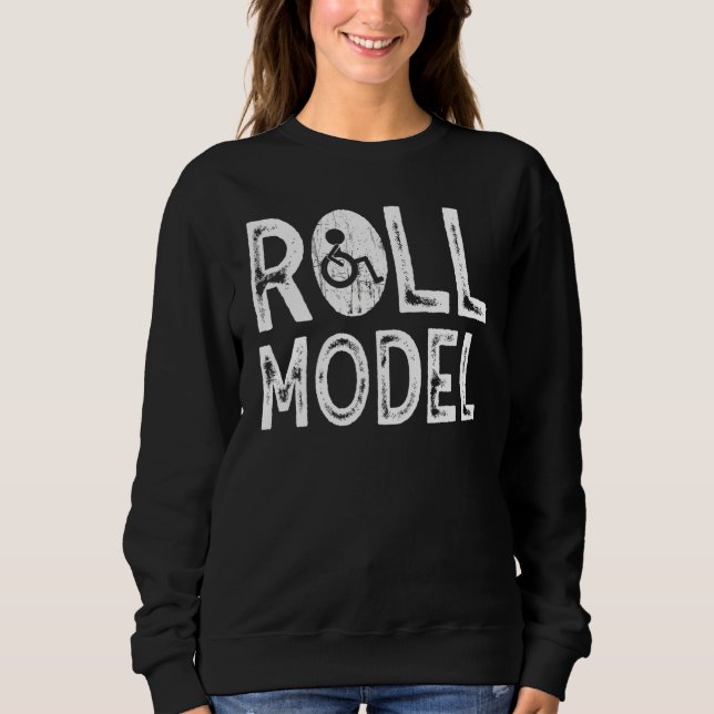 Roll Model Disability Awareness Pwd Wheelchair Mod Sweatshirt (Front)