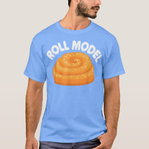 Roll Model  Funny Baking Chef Bread Making Maker B T-Shirt
