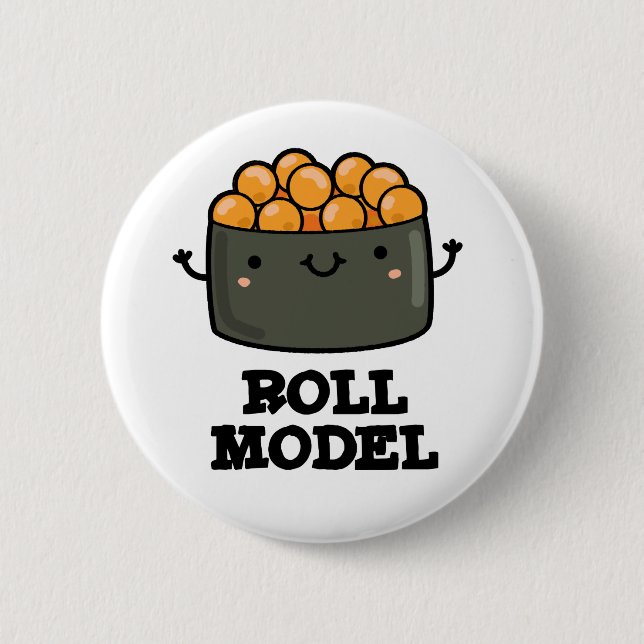 Roll Model Funny Food Sushi Roll Pun  6 Cm Round Badge (Front)