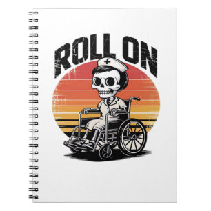 Roll On Skeleton Nurse – Dark Humor Healthcare Vib Notebook