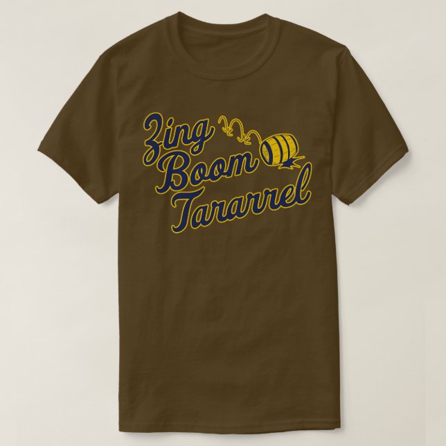Roll Out the Barrel Zing Boom Tararrel T-Shirt (Design Front)