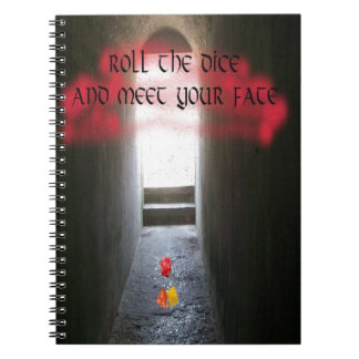 Roll the dice and meet your fate spiral notebook