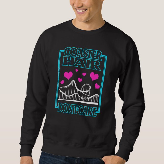 Roller Coaster Coaster Hair Don't Care Rollercoast Sweatshirt (Front)