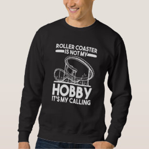 Roller Coaster Hobby Amusement Park Roller Coaster Sweatshirt