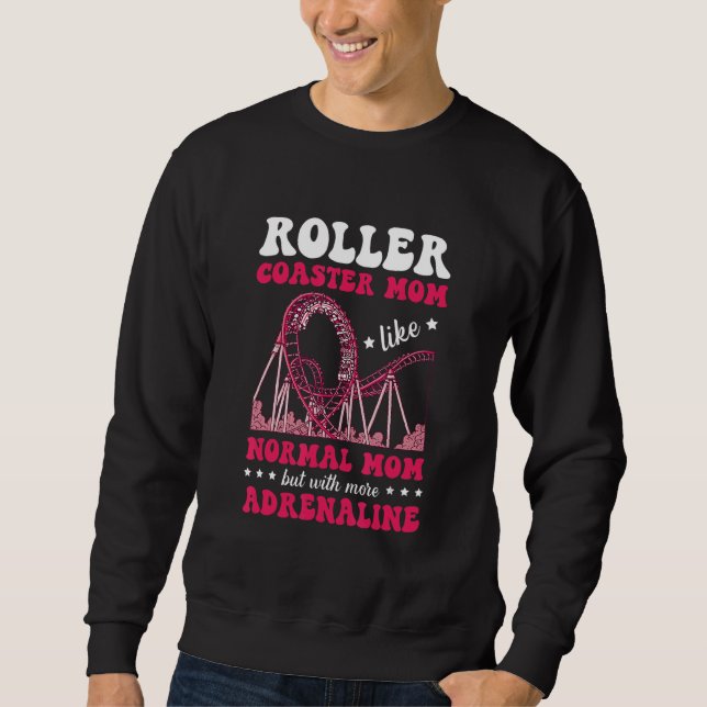 Roller Coaster Mom Amusement Park Rollercoaster Sweatshirt (Front)
