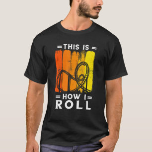 Roller Coaster Retro This How I Roll Roller Coaste T-Shirt