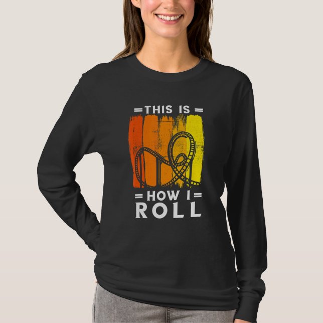 Roller Coaster Retro This How I Roll Roller Coaste T-Shirt (Front)
