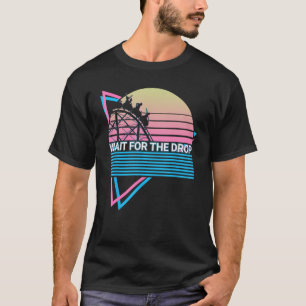Roller Coaster Rollercoaster Retro Wait For The Dr T-Shirt