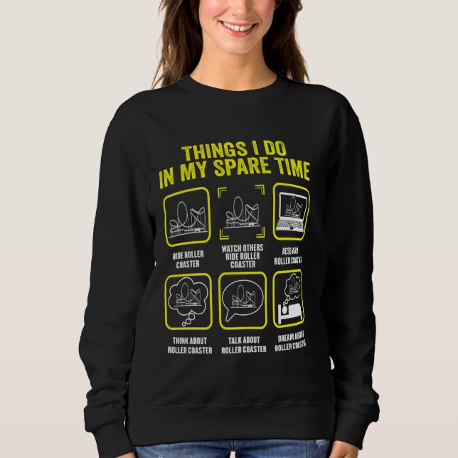 Roller Coaster Things I Do In My Spare Time Roller Sweatshirt (Front)