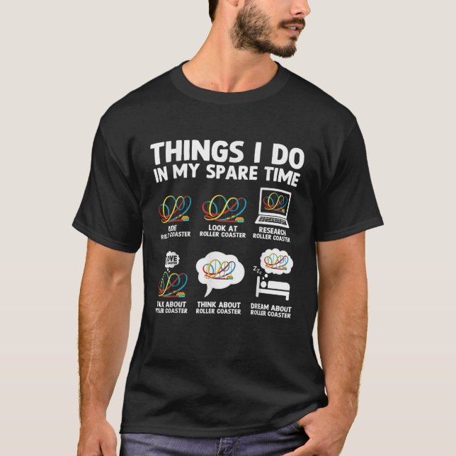 Roller Coaster Things I Do In My Spare Time Roller T-Shirt (Front)