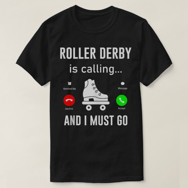 Roller Derby Is Calling And I Must Go Funny Roller T-Shirt (Design Front)