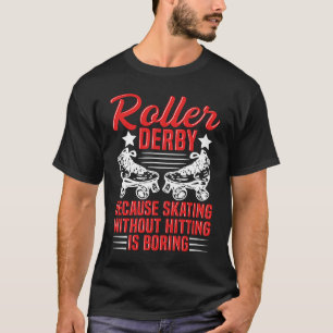 Roller Derby Quote for a Roller Derby Player T-Shirt