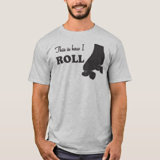 Roller Derby - This Is How I Roll T-Shirt