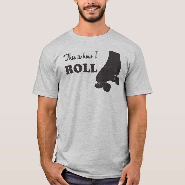 Roller Derby - This Is How I Roll T-Shirt (Front)