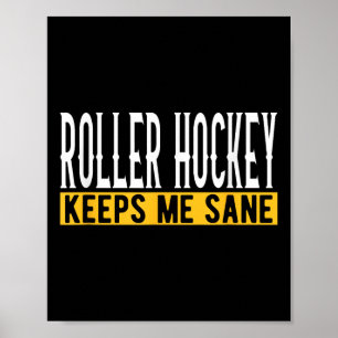 Roller Hockey Keeps Me Sane Poster