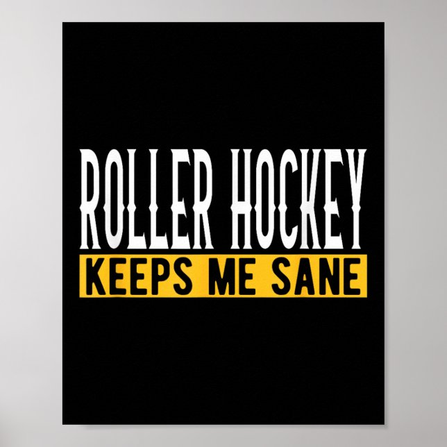 Roller Hockey Keeps Me Sane  Poster (Front)
