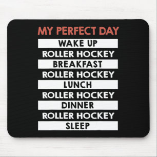Roller Hockey My Perfect Day Player Day Routine  Mouse Pad