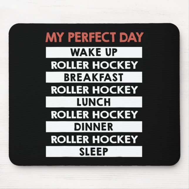 Roller Hockey My Perfect Day Player Day Routine  Mouse Pad (Front)