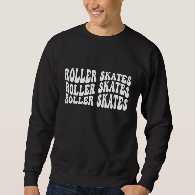 Roller Skates 1 Sweatshirt (Front)