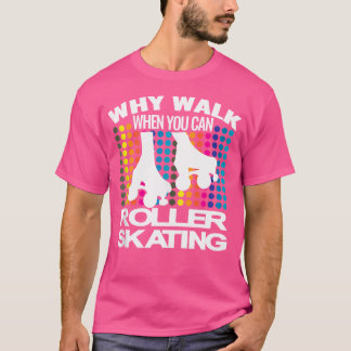Roller Skates Skater Disco 70 S 80 S Roller Skatin T-Shirt