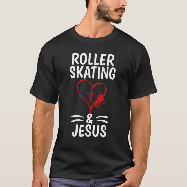 Roller Skating and Jesus Roller Skating T-Shirt (Front)