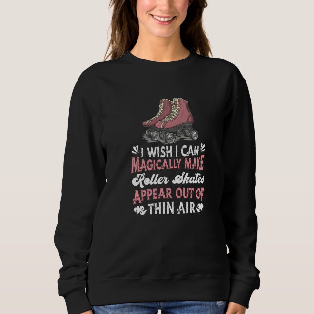 Roller Skating Derby Skater  70s Magical Roller Sk Sweatshirt (Front)
