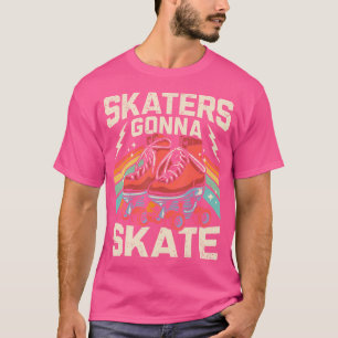 Roller Skating Funny Skaters Gonna Skate 70S 80S G T-Shirt