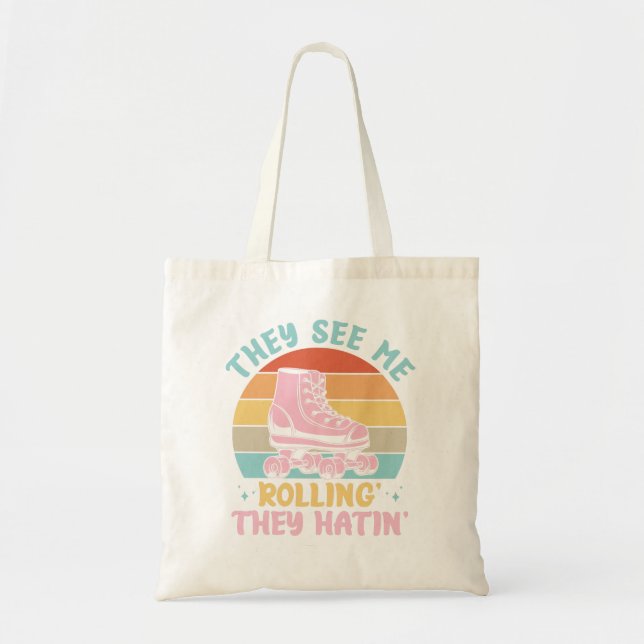 Roller Skating Funny: They See Me Rollin' They Hat Tote Bag (Front)