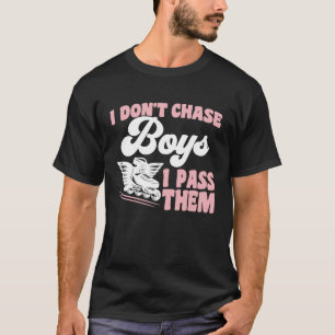 Roller Skating I Don't Chase Boys I Pass Them Roll T-Shirt