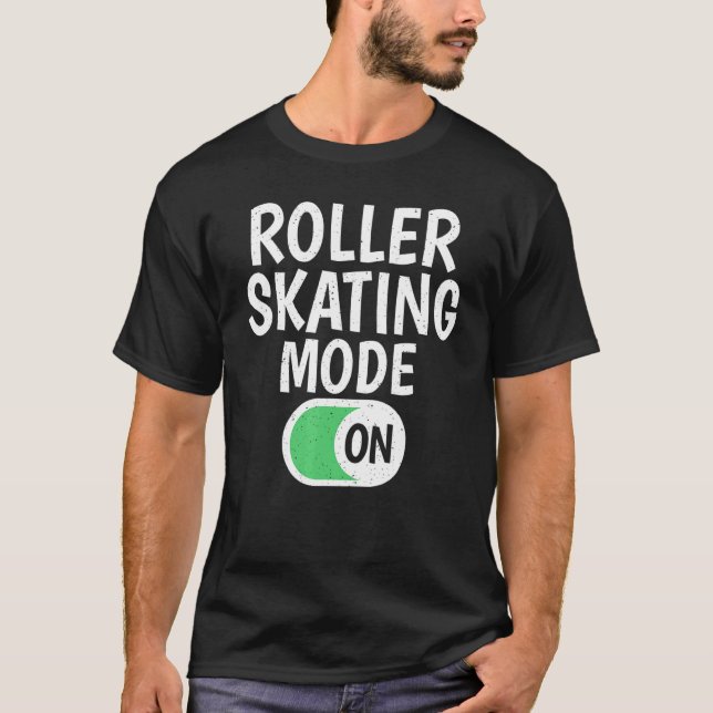 Roller Skating Mode On Roller Skating T-Shirt (Front)