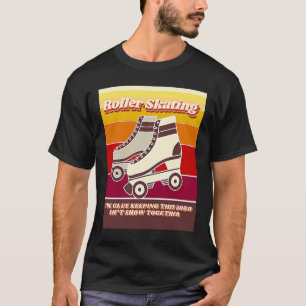 Roller Skating  Retro  Relatable 2020 Quote T-Shirt