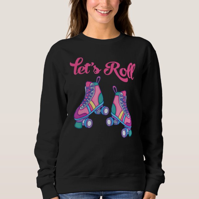 Roller Skating  Roller Skates Roller Skater Sweatshirt (Front)